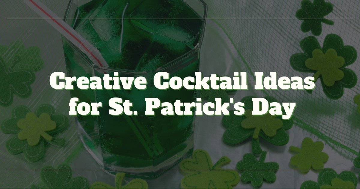 ☘️  Creative Cocktail Ideas for St. Patrick’s Day ☘️