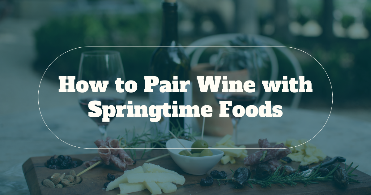 How to Pair Wine with Springtime Foods