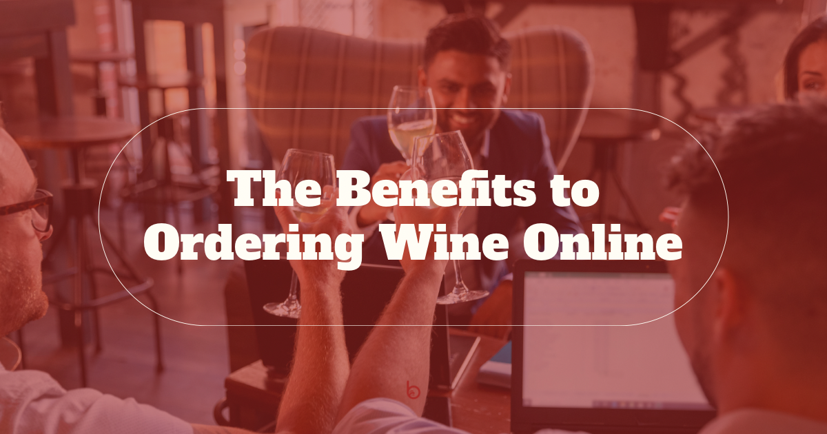 The Benefits of Ordering Wine Online through Bevvi
