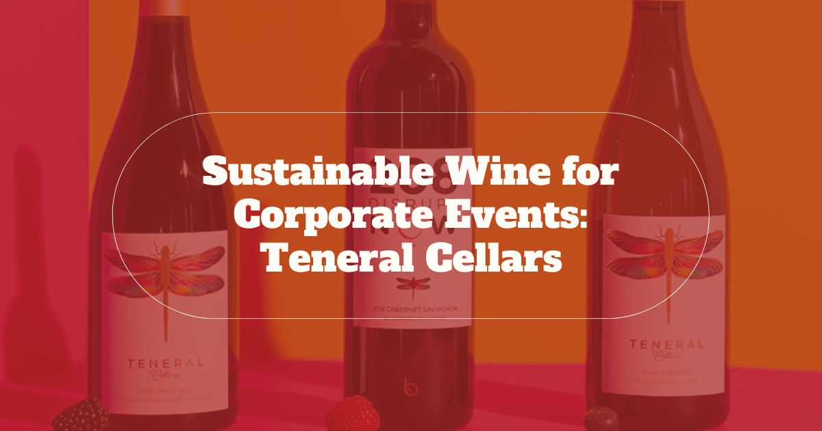 Sustainable Wine for Corporate Events: Teneral Cellars
